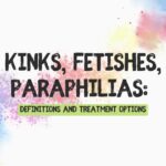 Kinks, Fetishes, Paraphilias