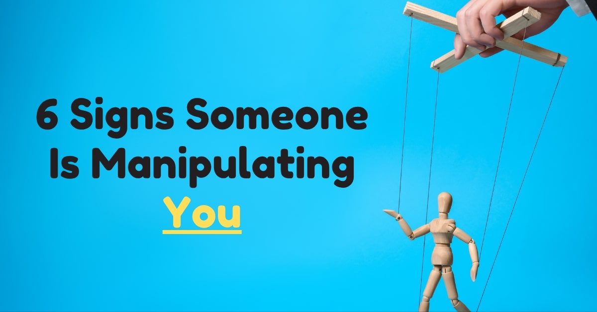 6 Signs Someone Is Manipulating You