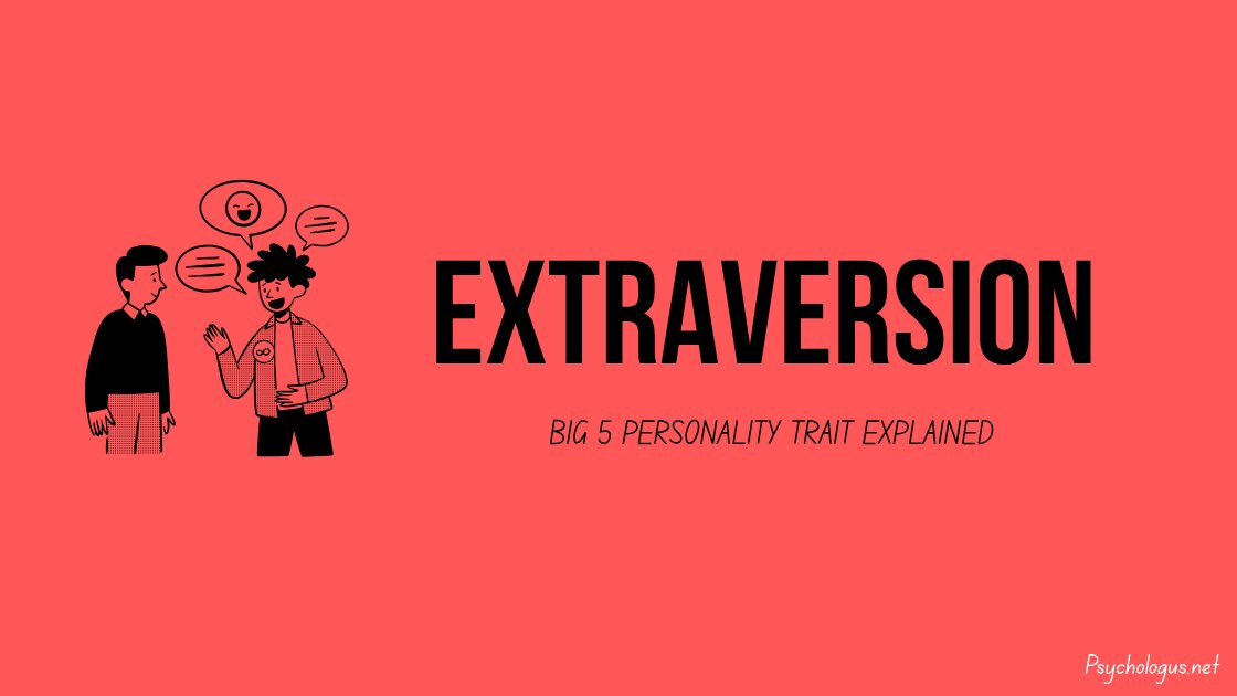 Extraversion: Definition, Facets, Causes and Assessment