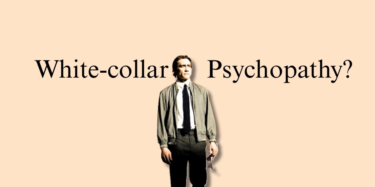 Is Lou Bloom a White-Collar Psychopath?