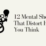12 Mental Shortcuts That Distort How You Think